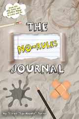 9781721062546-1721062548-The No Rules Journal: Over 100 silly tasks and creative things to make and do. (The No Rules Journal Series - Art, Games, Challenges, Tasks and Fun!)