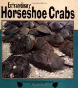 9781575052939-1575052938-Extraordinary Horseshoe Crabs (Nature Watch)