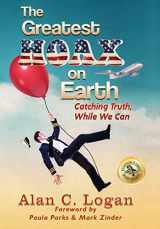 9781736197400-1736197401-The Greatest Hoax on Earth: Catching Truth, While We Can