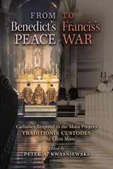9781621387862-1621387860-From Benedict's Peace to Francis's War: Catholics Respond to the Motu Proprio Traditionis Custodes on the Latin Mass