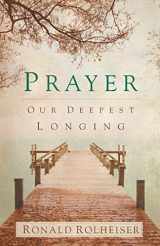 9781616366575-1616366575-Prayer: Our Deepest Longing