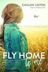 9781524418724-1524418722-Fly Home to Me (Air Force Romance)