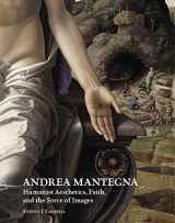 9781912554348-1912554348-Andrea Mantegna: Humanist Aesthetics, Faith, and the Force of Images (Renovatio Artium) (Renovatio Artium: Studies in the Arts of the Renaissance)