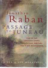9780330346283-0330346288-PASSAGE TO JUNEAU: A SEA AND ITS MEANING