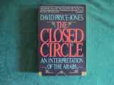 9780060981037-0060981032-The Closed Circle: An Interpretation of the Arabs