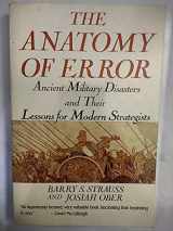 9780312076283-0312076282-The Anatomy of Error: Ancient Military Disasters and Their Lessons for Modern Strategists