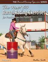 9780692835913-0692835911-The Next 50 Barrel Racing Exercises for Precision on the Pattern (Barrelracingtips.com)
