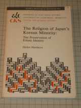 9780912966670-091296667X-Religion of Japans Korean Minority: The Preservation of Ethnic Identity (Korea Research Monograph)