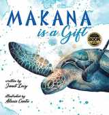 9781940654072-1940654076-MAKANA is a Gift: A Little Green Sea Turtle's Quest for Identity and Purpose