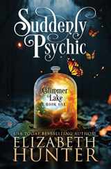 9781941674512-1941674518-Suddenly Psychic: A Paranormal Women's Fiction Novel (Glimmer Lake)