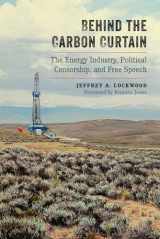9780826358073-0826358071-Behind the Carbon Curtain: The Energy Industry, Political Censorship, and Free Speech