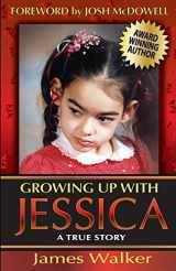 9780980064100-0980064104-Growing Up with Jessica, Second Edition: Blessed by the Unexpected Parenting of a Special Needs Child.