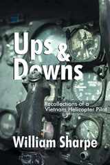 9781724796943-1724796941-Ups and Downs: Recollections of a Vietnam Helicopter Pilot