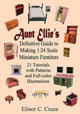 9781726086080-1726086089-Aunt Ellie's Definitive Guide to Making 1:24 Scale Miniature Furniture: 21 Detailed Tutorials with Patterns and Full-Color Illustrations