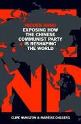 9781786077837-1786077833-Hidden Hand: Exposing How the Chinese Communist Party is Reshaping the World