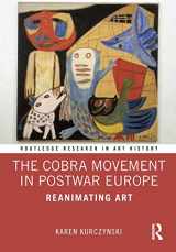 9780367509453-0367509458-The Cobra Movement in Postwar Europe: Reanimating Art (Routledge Research in Art History)
