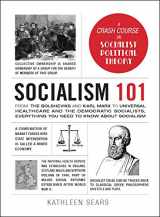 9781507211366-1507211368-Socialism 101: From the Bolsheviks and Karl Marx to Universal Healthcare and the Democratic Socialists, Everything You Need to Know about Socialism (Adams 101 Series)