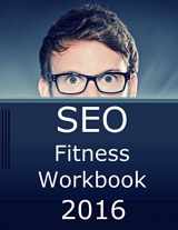 9781518748882-1518748880-SEO Fitness Workbook, 2016 Edition: The Seven Steps to Search Engine Optimization Success on Google