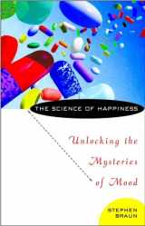 9780471417231-0471417238-The Science of Happiness: Unlocking the Mysteries of Mood