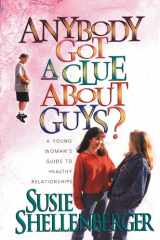 9780830733811-0830733817-Anybody Got a Clue About Guys?: A Young Woman's Guide to Healthy Relationships