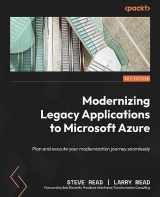 9781804616659-1804616656-Modernizing Legacy Applications to Microsoft Azure: Plan and execute your modernization journey seamlessly