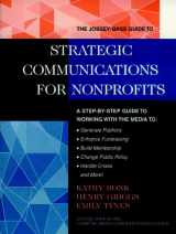 9780787943738-0787943738-The Jossey-Bass Guide to Strategic Communications for Nonprofits: A Step-By-Step Guide to Working With the Media to : Generate Publicity, Enhance ... BASS NONPROFIT & PUBLIC MANAGEMENT SERIES)
