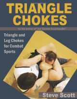 9781938585326-1938585321-Triangle Chokes: Triangle and Leg Chokes for Combat Sports