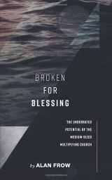 9781097812110-1097812111-Broken for Blessing: The Underrated Potential of a Medium-Sized Multiplying Church
