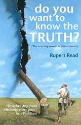 9780648840558-0648840557-Do you want to know the truth? The surprising rewards of climate honesty