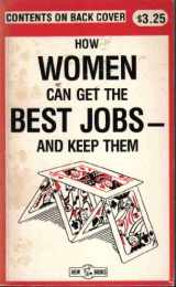 9780919684041-0919684041-How women can get the best jobs--and keep them