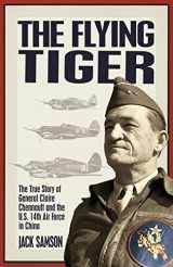 9781592287116-1592287115-The Flying Tiger: The True Story Of General Claire Chennault And The U.S. 14th Air Force In China
