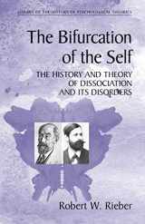 9781441938978-1441938974-The Bifurcation of the Self: The History and Theory of Dissociation and Its Disorders (Library of the History of Psychological Theories)