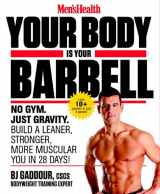 9781623363833-1623363837-Men's Health Your Body is Your Barbell: No Gym. Just Gravity. Build a Leaner, Stronger, More Muscular You in 28 Days!