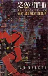 9780436560934-0436560933-Zoo Station: Adventures in East and West Berlin