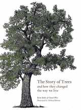 9781786275226-1786275228-The Story of Trees: And How They Changed the World