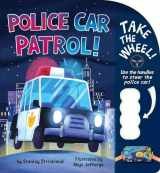 9781499807196-1499807198-Police Car Patrol! (Take the Wheel!)
