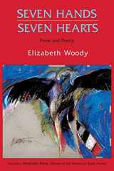 9780933377301-0933377304-Seven Hands, Seven Hearts: Prose and Poetry
