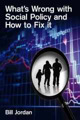 9780745647418-0745647413-What's Wrong with Social Policy and How to Fix It