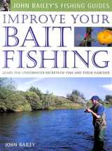 9781843303541-184330354X-Improve Your Bait Fishing : Learn the Underwater Secrets of Fish Behaviour and Habitats
