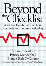 9780801478291-0801478294-Beyond the Checklist: What Else Health Care Can Learn from Aviation Teamwork and Safety (The Culture and Politics of Health Care Work)
