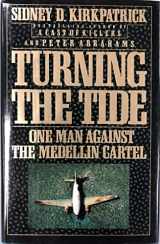 9780525249986-0525249982-Turning the Tide: One Man Against the Medellin Cartel