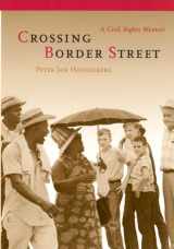9780520234598-0520234596-Crossing Border Street: A Civil Rights Memoir