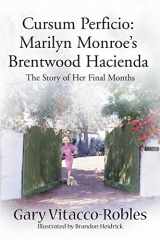 9780595010820-0595010822-Cursum Perficio: Marilyn Monroe's Brentwood Hacienda: The Story of Her Final Months