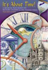 9780769293561-0769293565-It's About Time (A Musical Play Based on Sixth Grade History Studies): Unison/2-Part Teacher's Guide