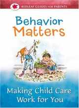 9781929610730-1929610734-Behavior Matters: Making Child Care Work for You (Redleaf Guides for Parents)