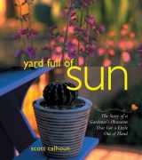 9781887896665-188789666X-Yard Full of Sun: The Story of a Gardener's Obsession That Got a Little Out of Hand