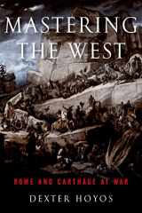 9780199860104-0199860106-Mastering the West: Rome and Carthage at War (Ancient Warfare and Civilization)