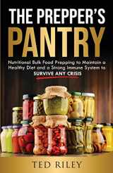 9780645277425-0645277428-The Prepper's Pantry: Nutritional Bulk Food Prepping to Maintain a Healthy Diet and a Strong Immune System to Survive Any Crisis