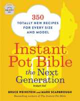 9780316541091-0316541095-Instant Pot Bible: The Next Generation: 350 Totally New Recipes for Every Size and Model (Instant Pot Bible, 3)