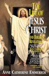 9780895557902-0895557908-The Life of Jesus Christ and Biblical Revelations (Volume 4): From the Visions of Blessed Anne Catherine Emmerich